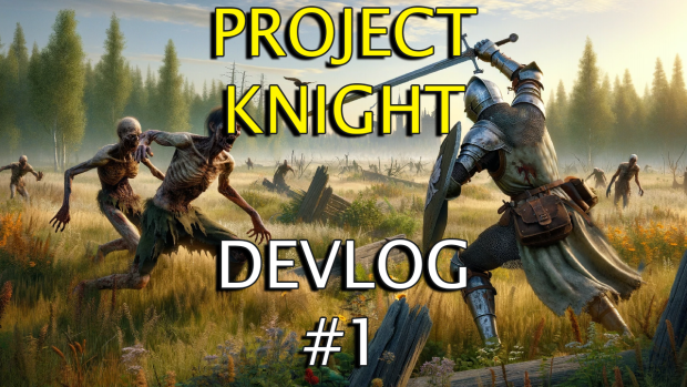 Project Knight - #1 Devlog