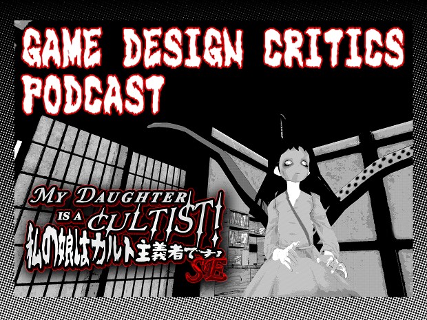 New Podcast Episode of Game Design Critics featuring the creators of MY DAUGHTER IS A CULTIST! SE