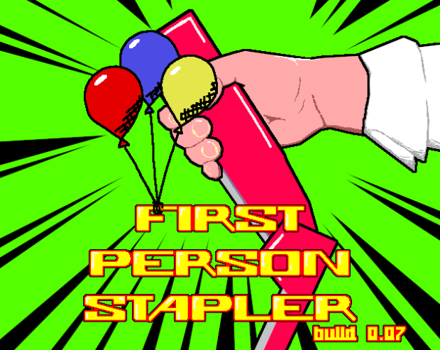 First Person Stapler - Build 0.07 & Balloon Blast