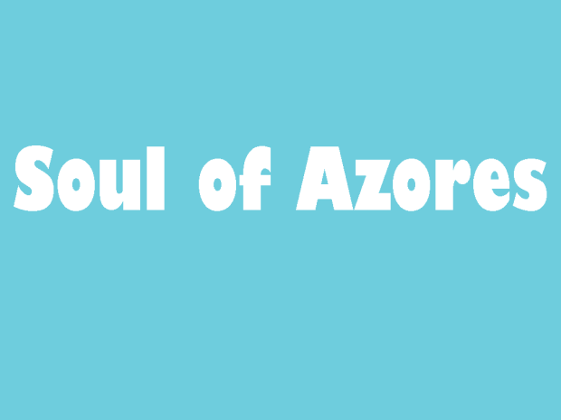 'Soul of Azores' is starting! — Presenting our project