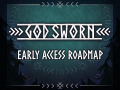 Godsworn Early Access Roadmap