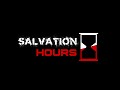 Salvation Hours - Announcement