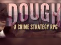 Dough: A Crime Strategy RPG Released