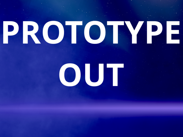 Prototype is OUT