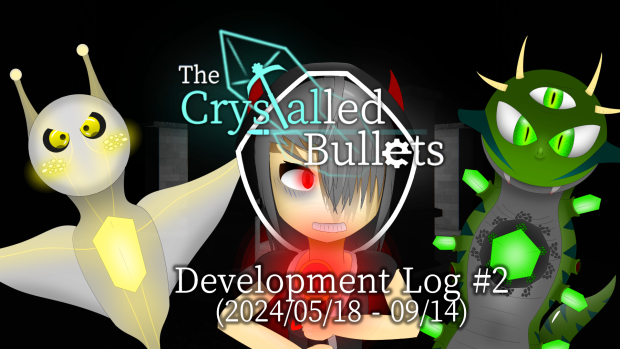 Crystalled Bullets - Development Log #2 (2024/05/20 - 09/14)