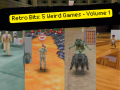 Retro Bits: 5 Weird Games - Volume 1 is OUT!