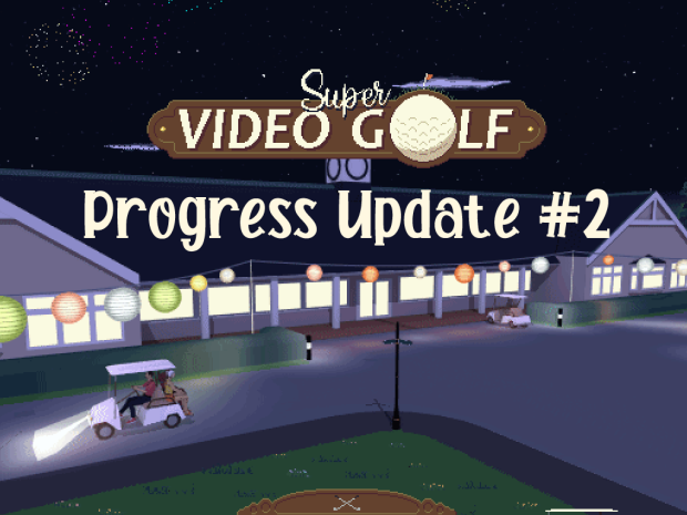 Super Video Golf 1.19 Progress Update #2