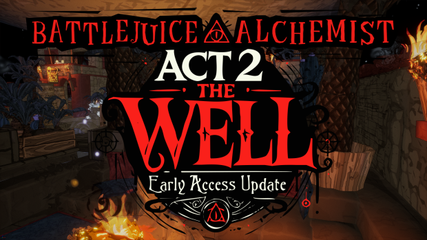BattleJuice Alchemist Act 2: The Well is Here!