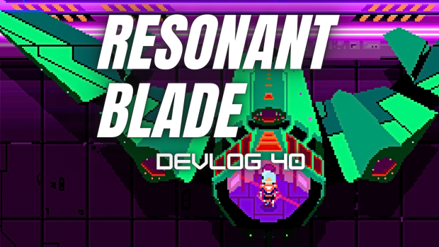 Resonant Blade Devlog 40 - First Devlog In Over 2 Years!