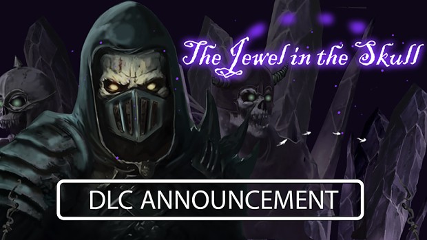 The Jewel in the Skull. Announcement of the new DLC and release date.