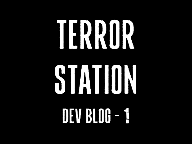 Devlog 01 - Terror Station