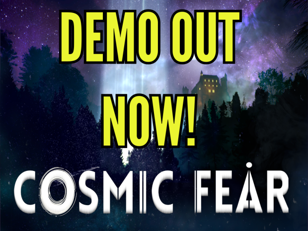 COSMIC FEAR DEMO IS OUT NOW!