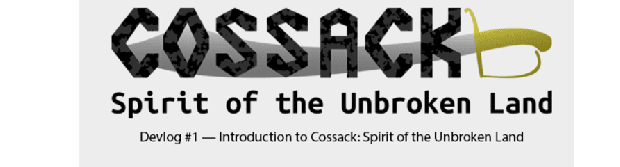 Devlog #1 — Introduction to Cossack: Spirit of the Unbroken Land