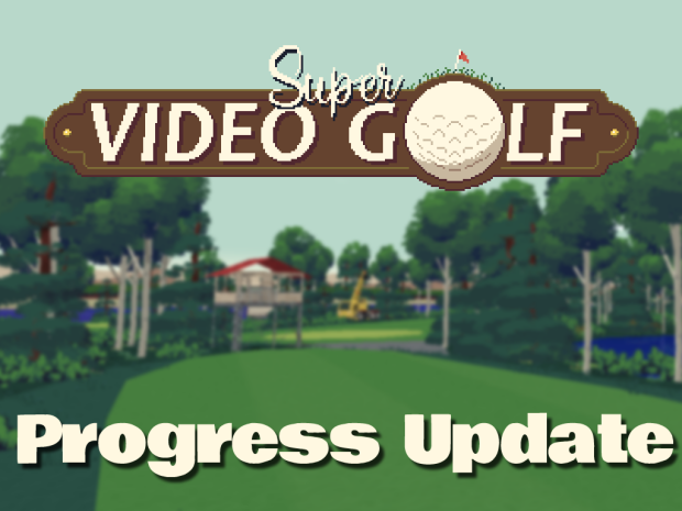 Super Video Golf 1.21 Progress Update #2