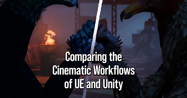 Comparing the Cinematic Workflows of UE and Unity