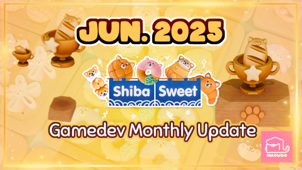 Jun. 2025 Shiba Sweet Gamedev Monthly Update