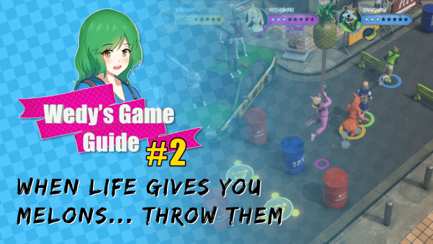 Wedy’s Game Guide #2 – When Life Gives You Melons… Throw Them