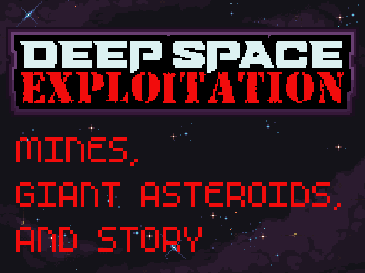 Mines, Giant Asteroids, and Story!
