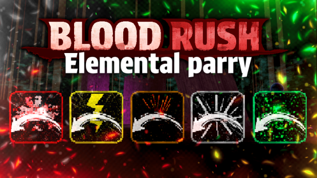 Blood Rush : Elemental parry update!