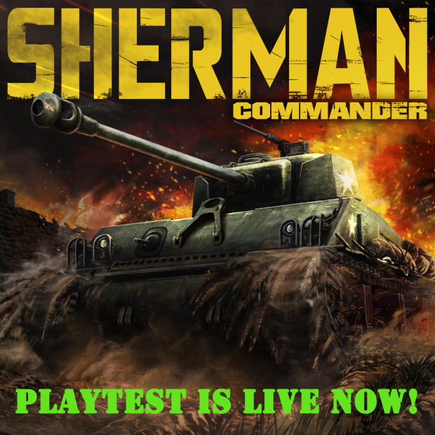 Sherman Commander PLAYTEST IS LIVE NOW!