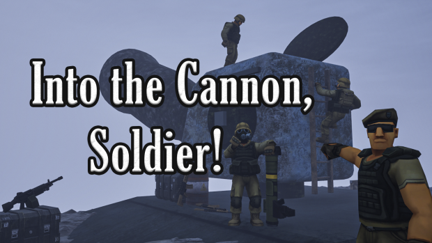 Into the Cannon, Soldier!