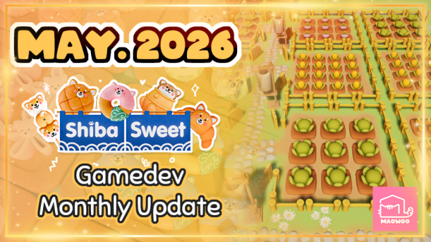 May. 2026 Shiba Sweet Gamedev Monthly Update
