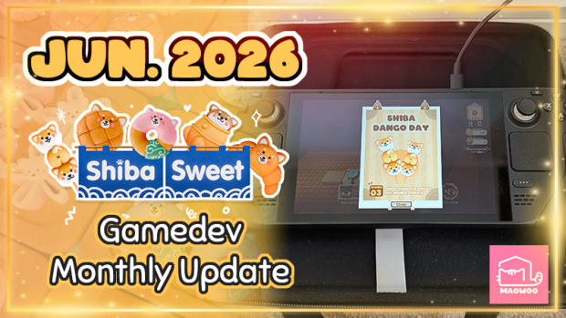 Jun. 2026 Shiba Sweet Gamedev Monthly Update