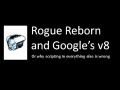 Rogue Reborn: Technology Demo (Google's V8 and GUI/Game Scripting)
