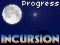INCURSION - Progress Report 01/06/11
