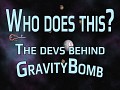 The team behind GravityBomb