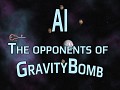 AI: The opponents of GravityBomb