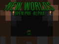 New Worlds - Open In-Dev!