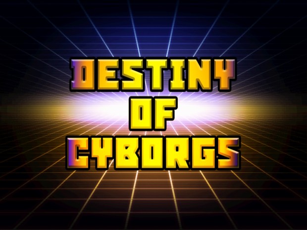 Destiny of Cyborgs