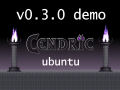 Cendric v0.3.0 Demo Release (Ubuntu)