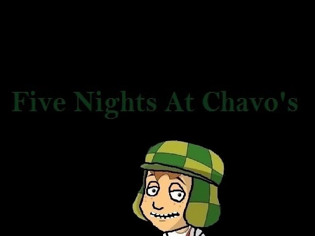 Five Nights At Chavo's