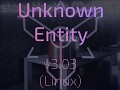 Unknown Entity - v3.03 (Linux) [.7z]