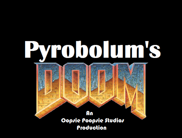 Pyrobolum's Doom ***BETA DEMO VERSION THINGY***