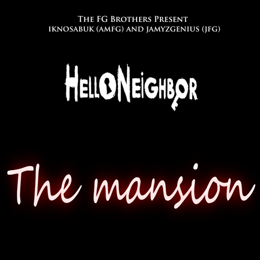 Hello Neighbor The Mansion Mod Final Version