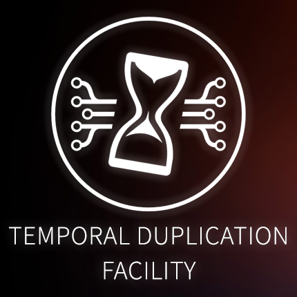 Temporal Duplication Facility