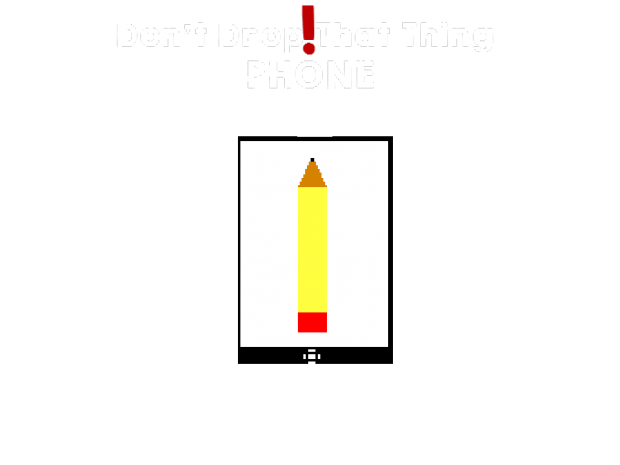 Don't Drop That Thing! Phone 0.1 (Android)