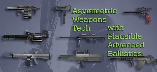 Asymmetric Weapons Tech & Plausible Advanced Ballistics Mod v0.4
