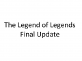 The Legend of Legends Final Update