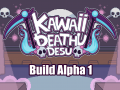Kawaii Deathu Desu - Build Alpha 1