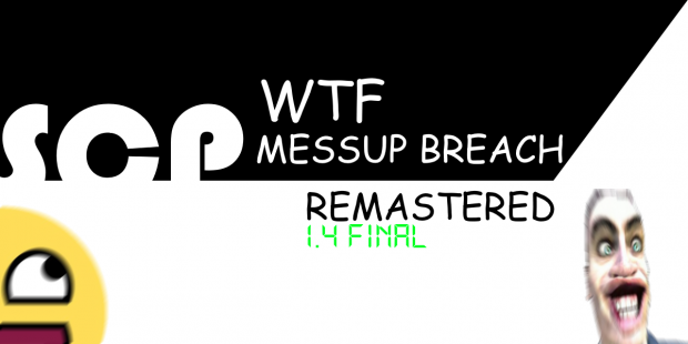 SCP - WTF Messup Breach Remastered 1.4.1