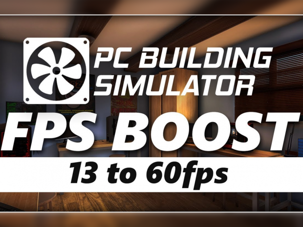 PC Building Simulator: Fps Boost Mod [1.1.1] by Sceef