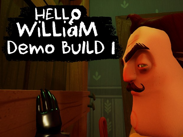 Hello William Demo Build 1 (broken textures)