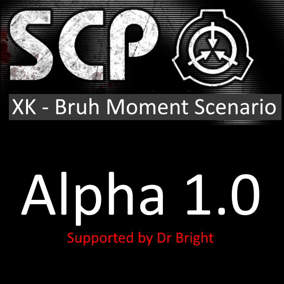 SCP   XK Bruh Moment Scenario Alpha 1.0