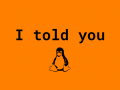 I told you [DEMO] for Linux
