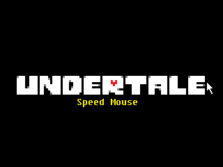 UNDERTALE Speed Mouse Mod By iIfireIi for Undertale 1.8.0