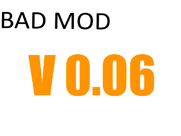 Bad Mod v0.06